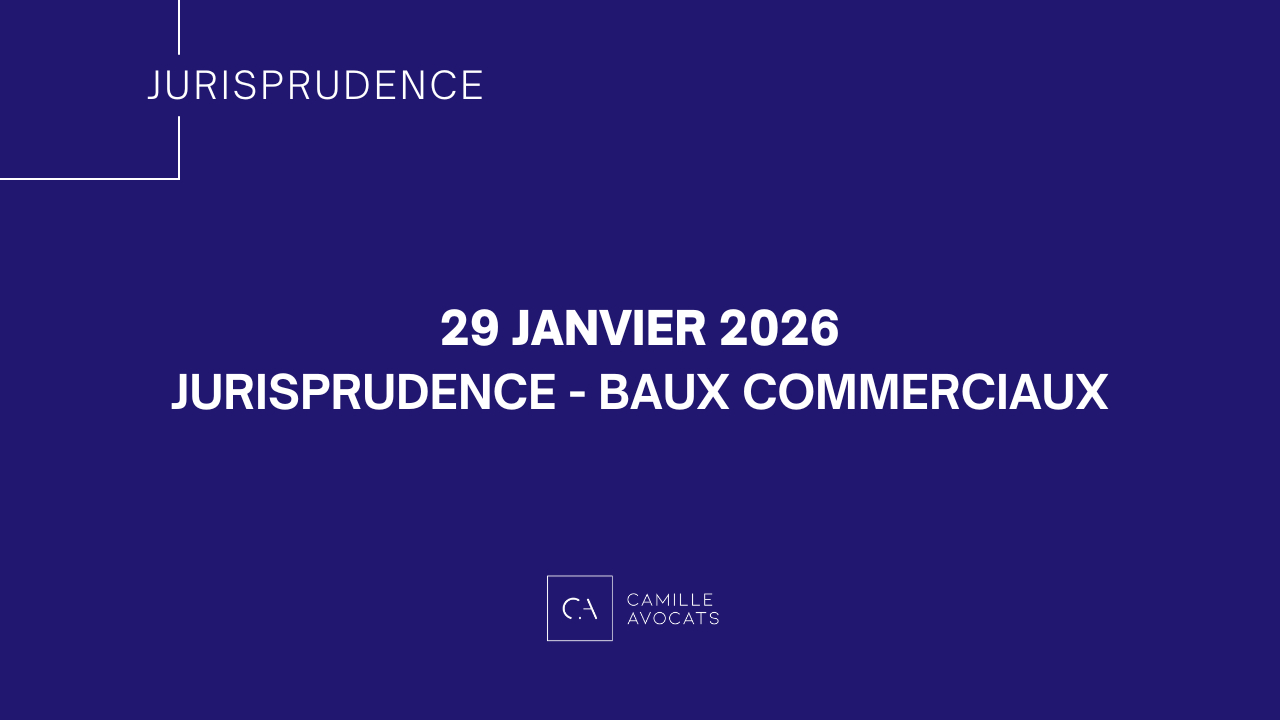 Jurisprudence – Baux commerciaux JANVIER 2026