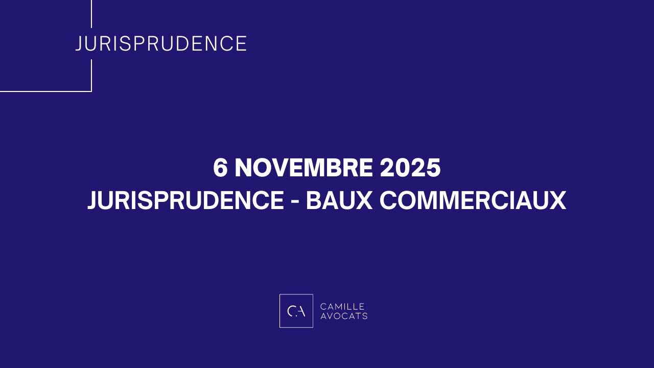 Jurisprudence – Baux commerciaux NOVEMBRE 2025