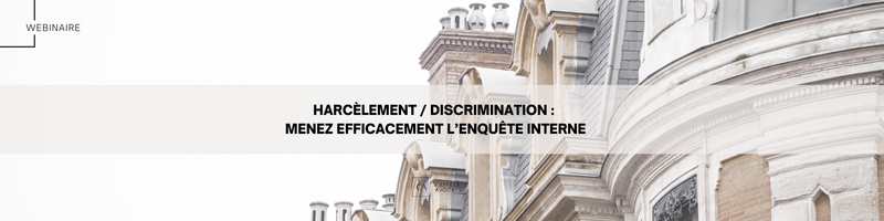 [REPLAY WEBINAIRE] Harcèlement / discrimination :  menez efficacement l’enquête interne